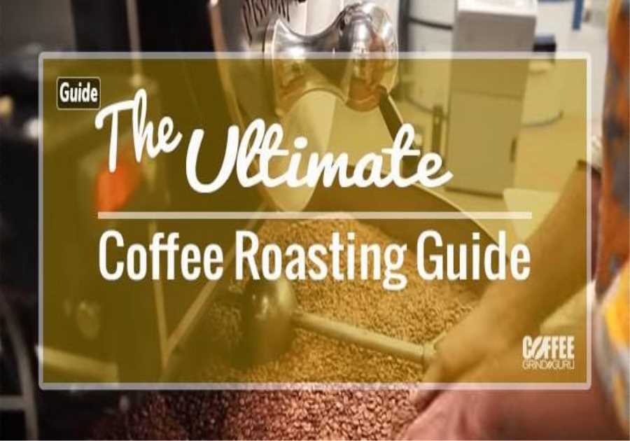 Ultimate Coffee Roasting Guide